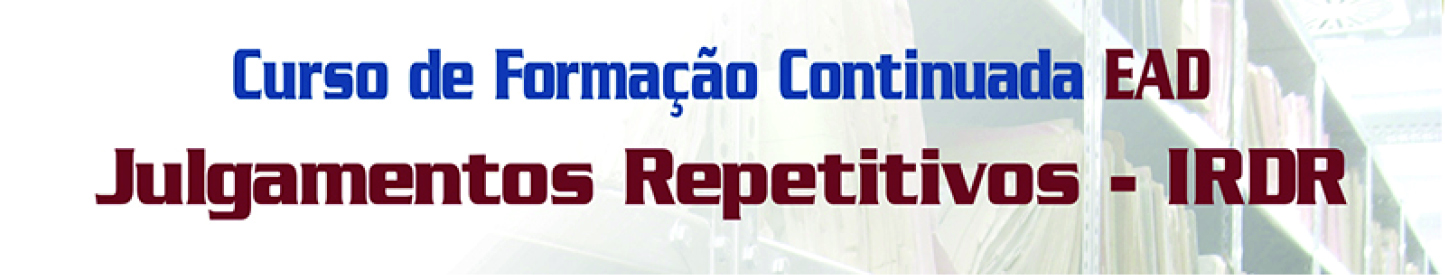 EaD 6 - Julgamentos Repetitivos - IRDR